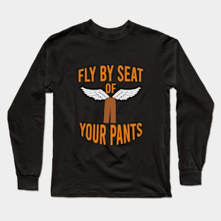 Fly by seat of your pants Long Sleeve T-Shirt